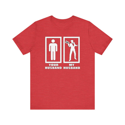 Your Husband vs. My Husband the Realtor - Funny Real Estate T-Shirt