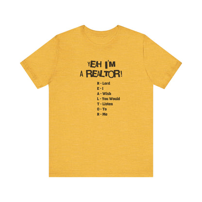 Yeah, I'm a Realtor – The Ultimate Real Estate Pro Tee