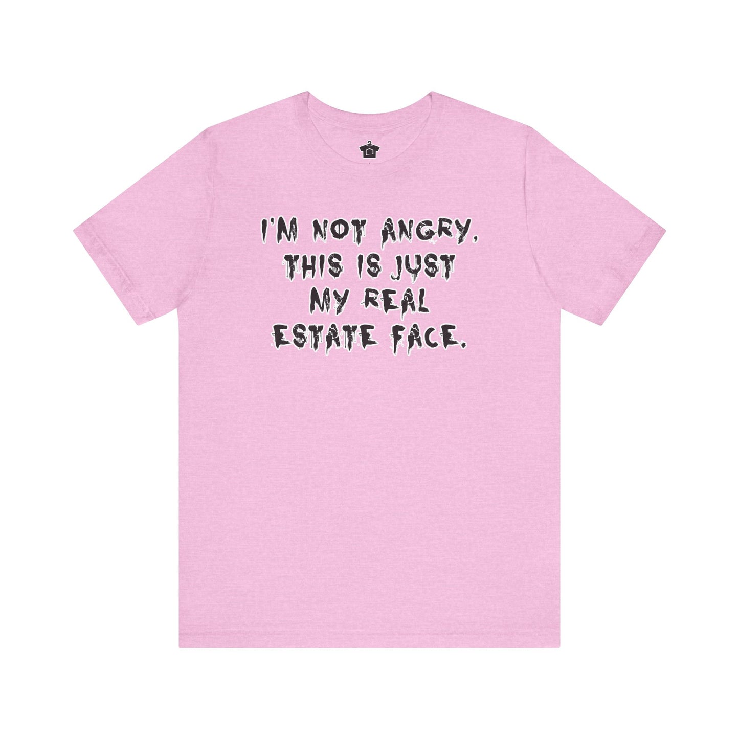 I'm Not Angry, This Is My Real Estate Face