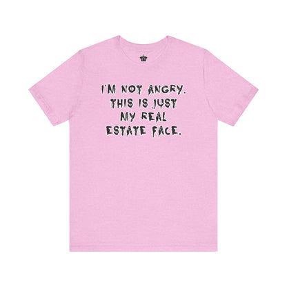 I'm Not Angry, This Is My Real Estate Face
