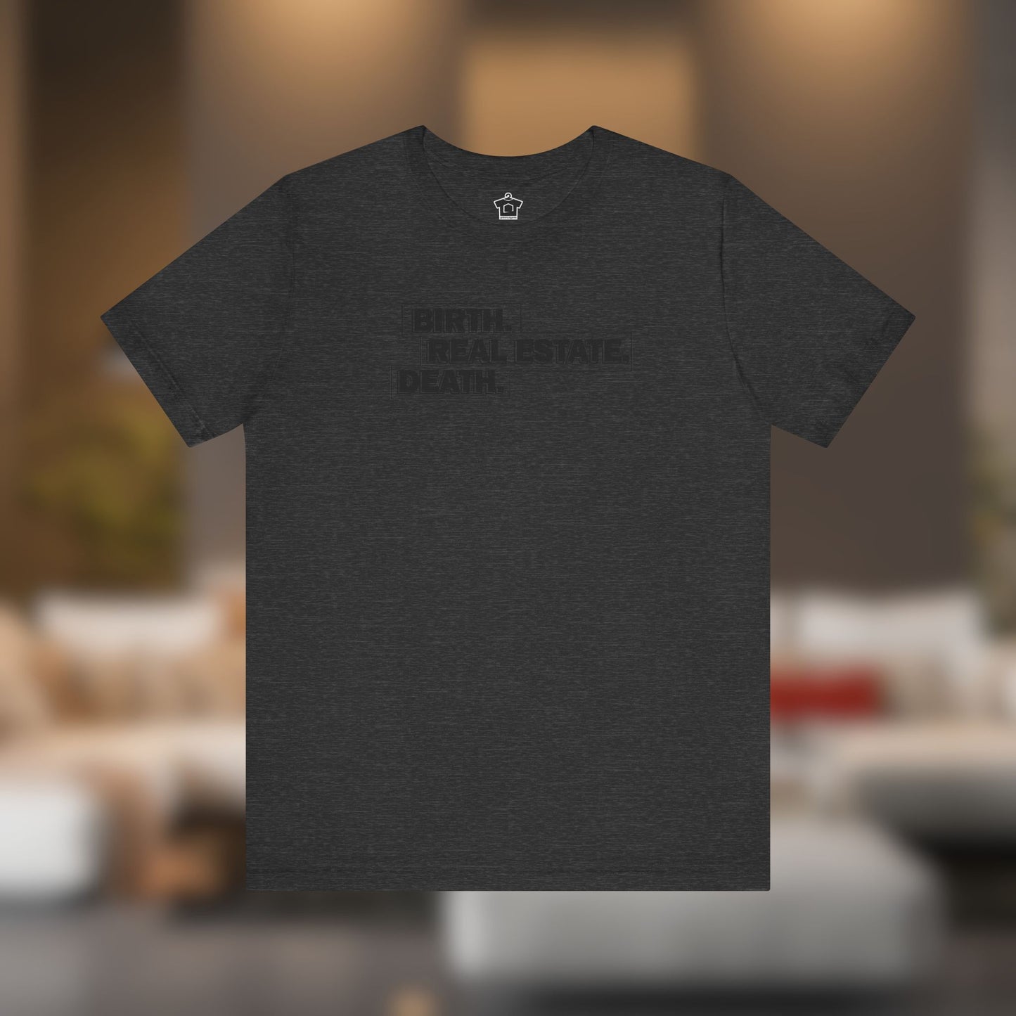 Birth. Real Estate. Death. Tee