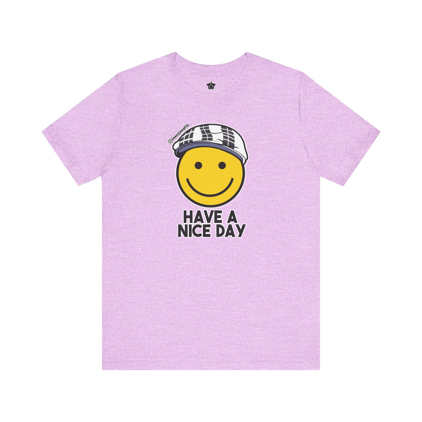 Have A Nice Day TShirt | @ianofAustin