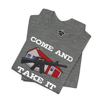Come and Take It House