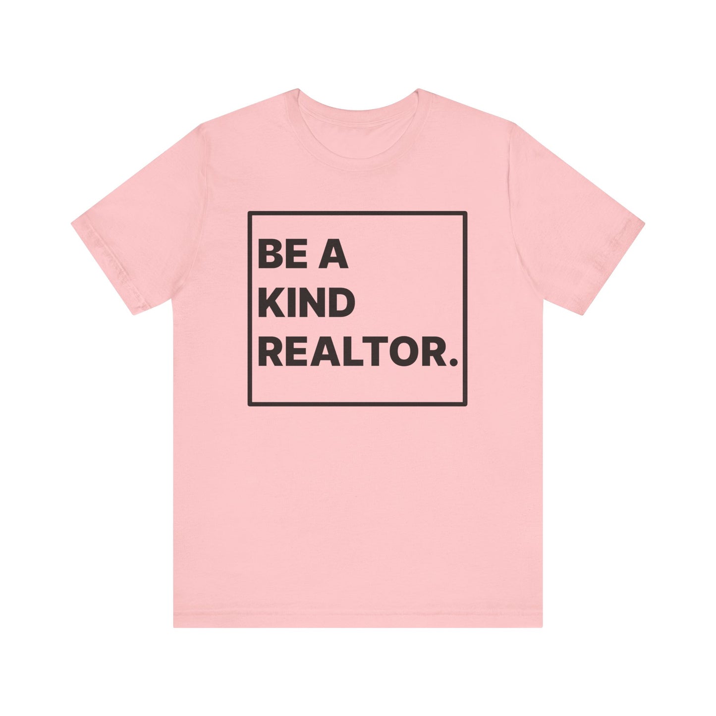 Be A Kind Realtor Tee