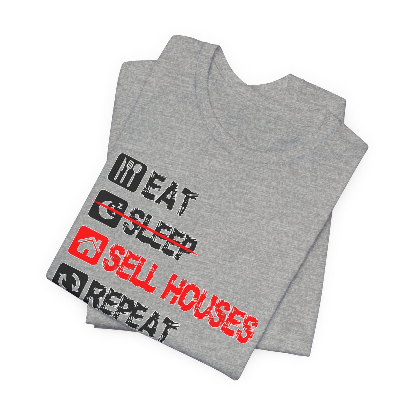 Eat. Sleep. Sell Houses. Repeat. T-Shirt