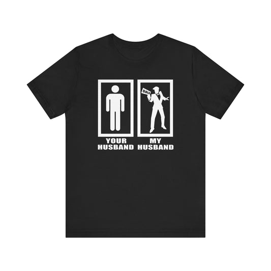 Your Husband vs. My Husband the Realtor - Funny Real Estate T-Shirt