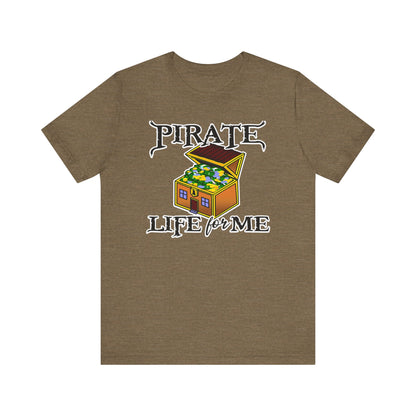 Pirate Life for Me T-Shirt