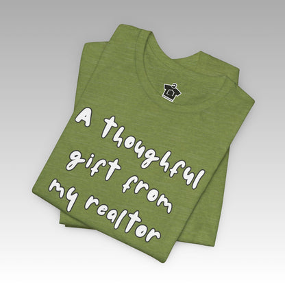 A Thoughtful Gift From My Realtor T-Shirt