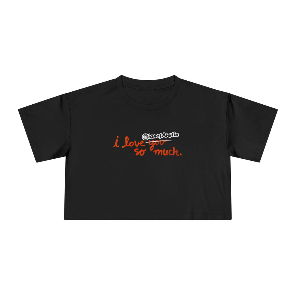 I Love @ianofAustin So Much | Women's Crop Tee