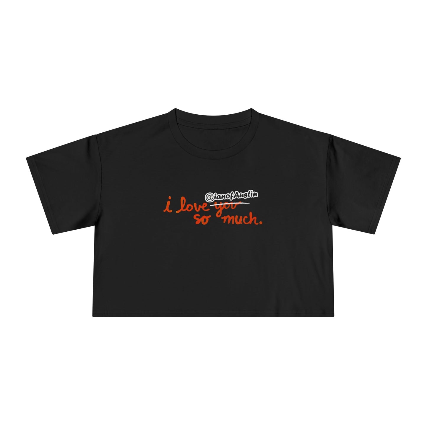 I Love @ianofAustin So Much | Women's Crop Tee