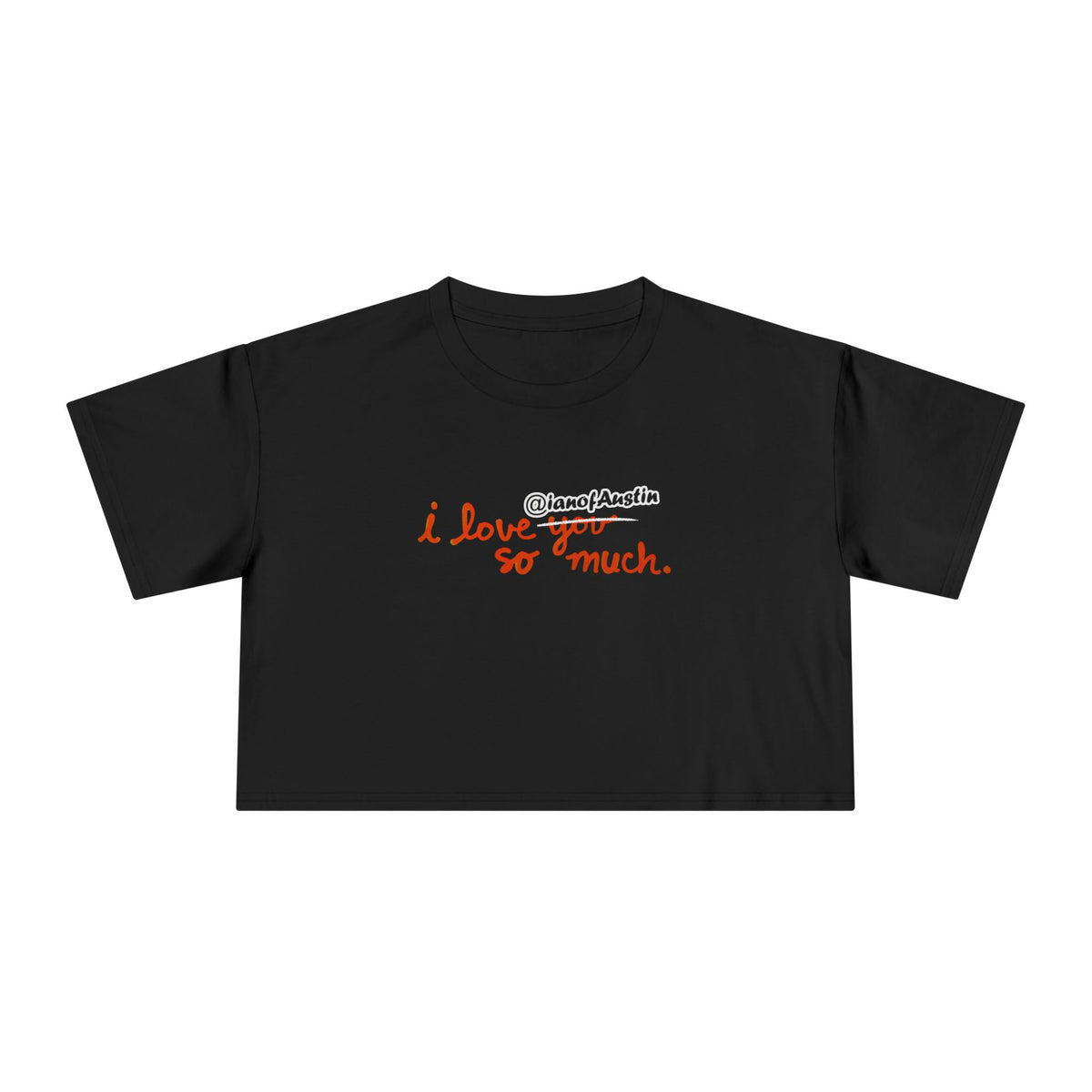 I Love @ianofAustin So Much | Women's Crop Tee