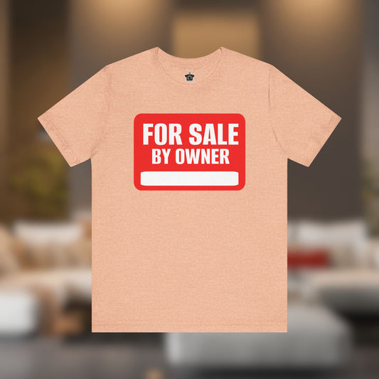 For Sale By Owner – The Ultimate Real Estate Tee