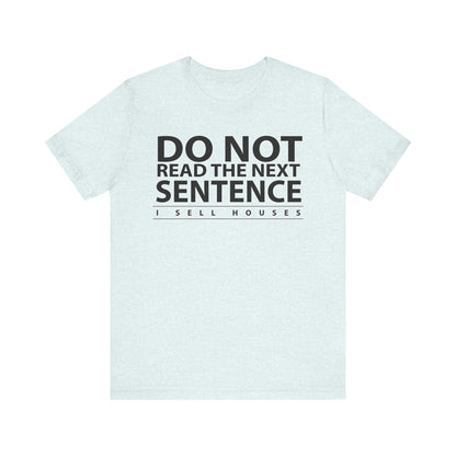 Do Not Read The Next Sentence T-Shirt