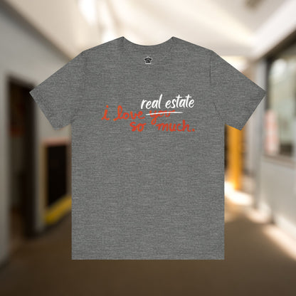 I Love Real Estate So Much Tshirt