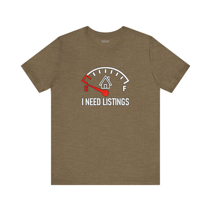I Need Listings – Funny Realtor T-Shirt