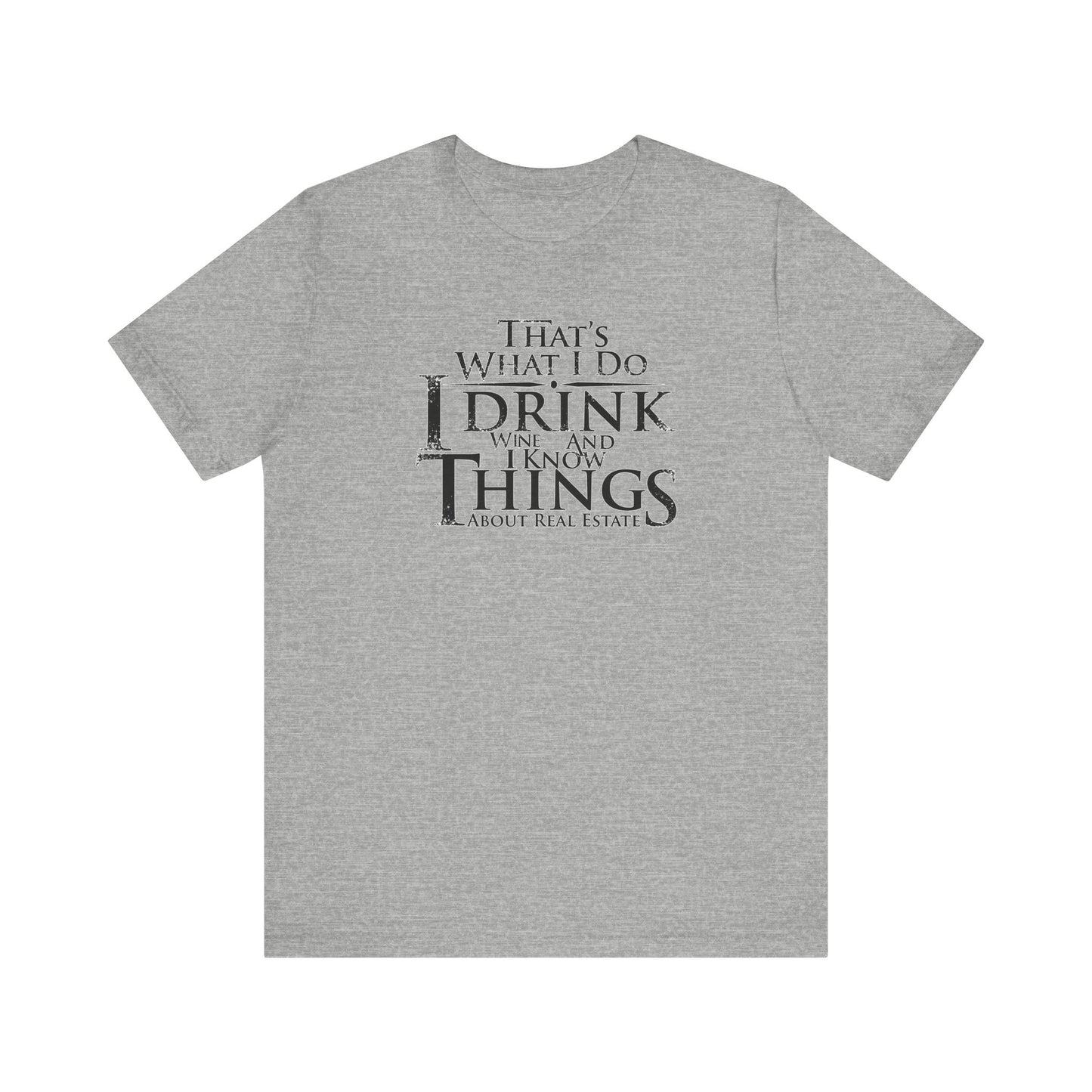 I Drink Wine and Know Real Estate T-Shirt
