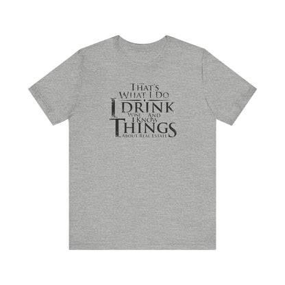 I Drink Wine and Know Real Estate T-Shirt