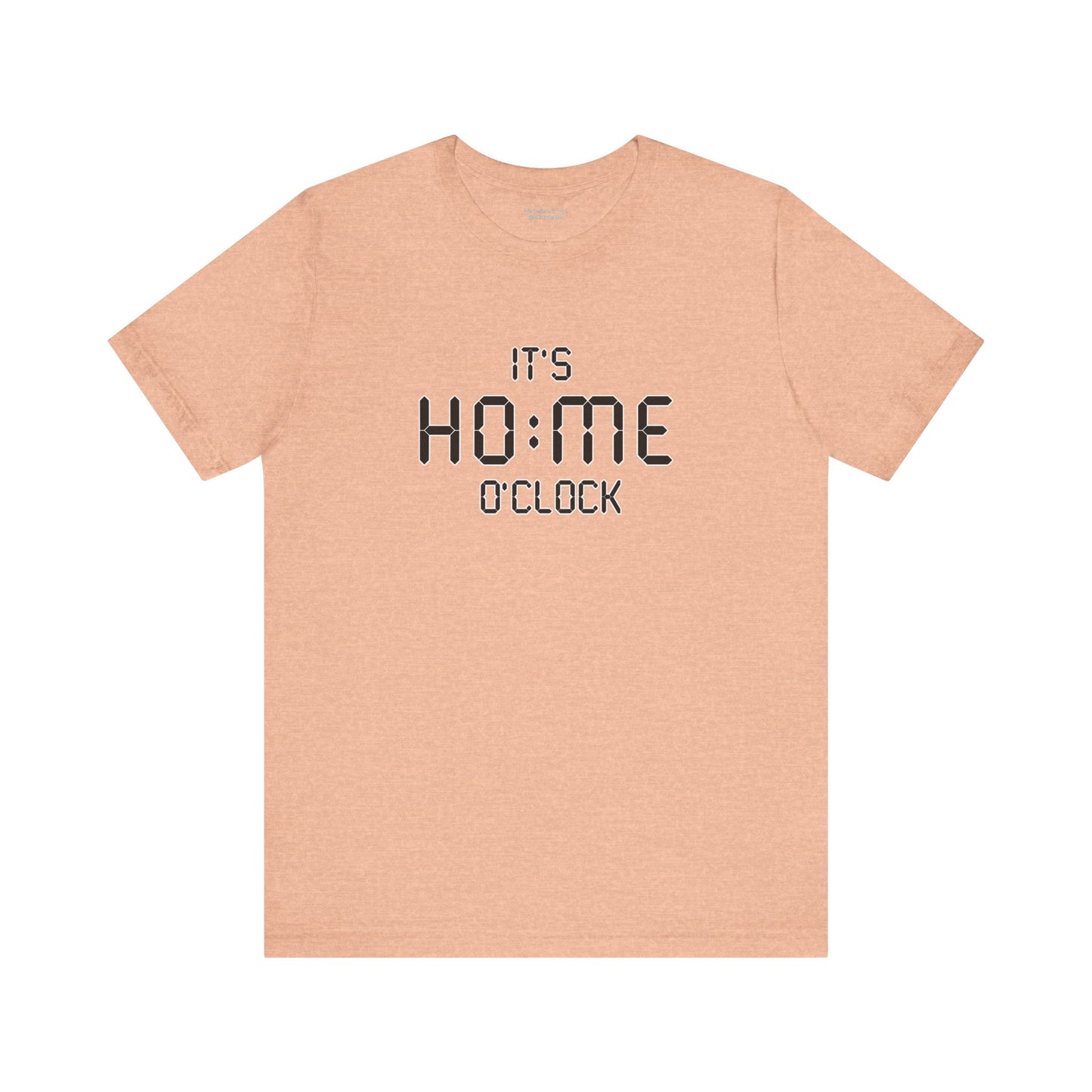It’s Home O’Clock T-Shirt