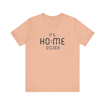 It’s Home O’Clock T-Shirt