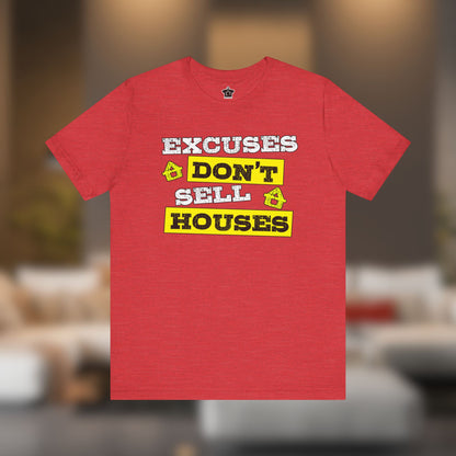 Excuses Don’t Sell Houses – Classic Unisex Tee