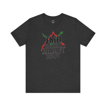 Shift Happens, Coffee Helps – Unisex Jersey Tee