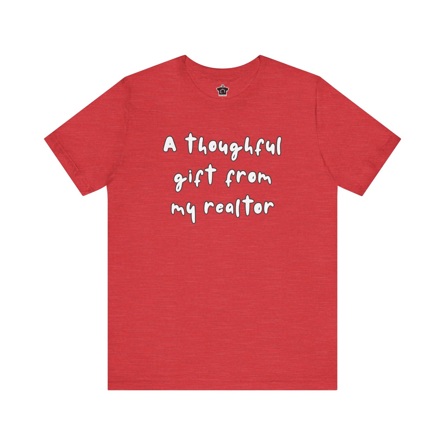 A Thoughtful Gift From My Realtor T-Shirt