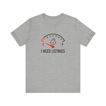 I Need Listings – Funny Realtor T-Shirt