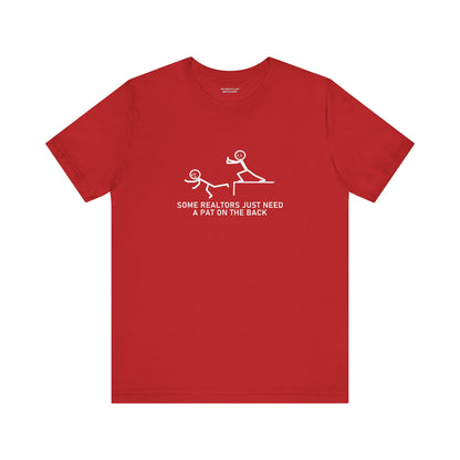 Some Realtors Just Need a Pat on the Back T-Shirt