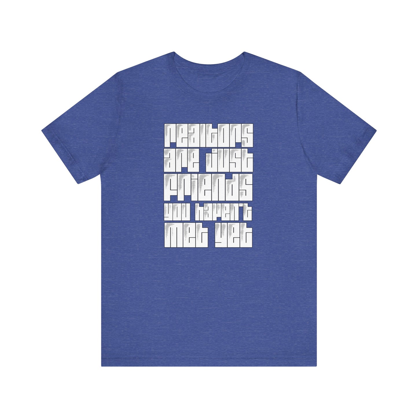 Realtors Are Just Friends T-Shirt