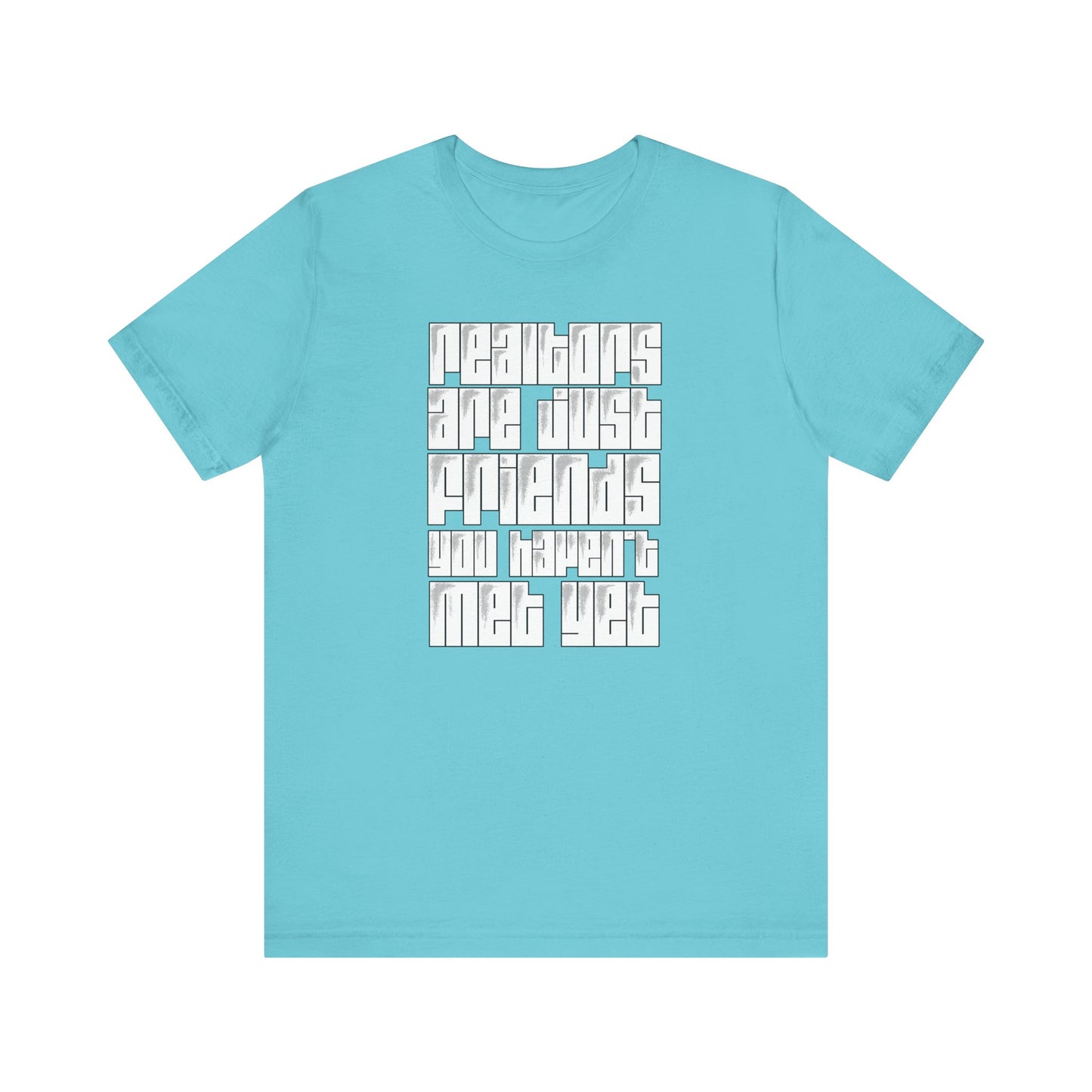 Realtors Are Just Friends T-Shirt