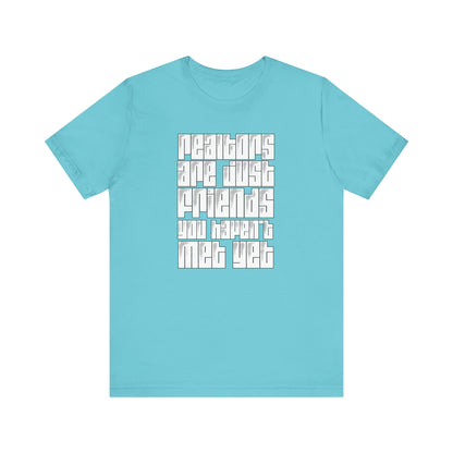 Realtors Are Just Friends T-Shirt
