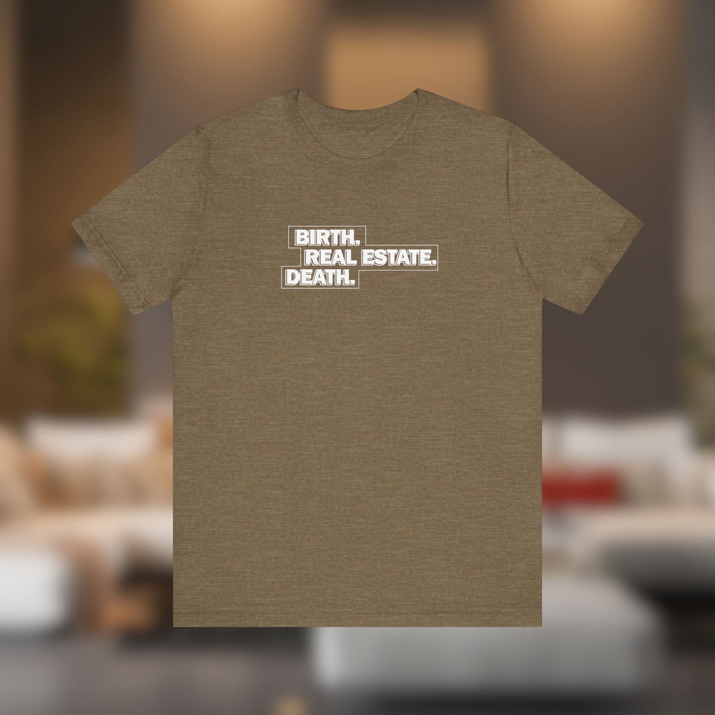 Birth. Real Estate. Death. Tee