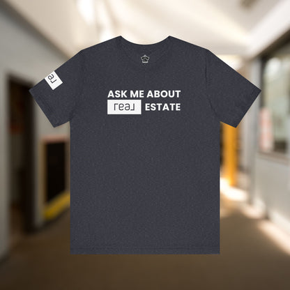 Ask Me About REAL Estate T-Shirt (Unofficial)