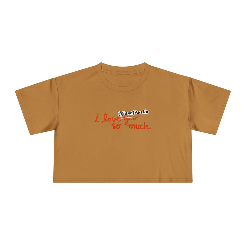 I Love @ianofAustin So Much | Women's Crop Tee