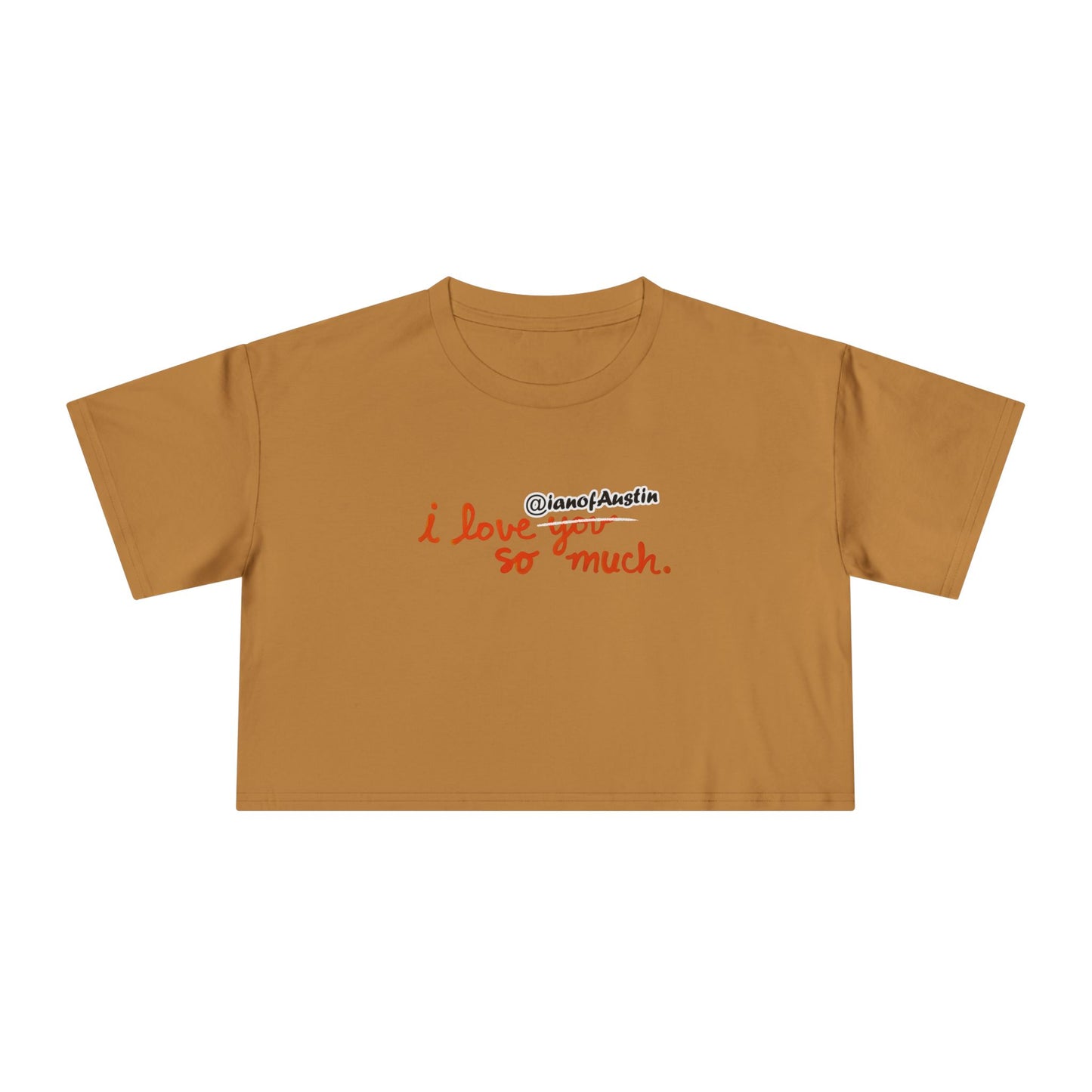 I Love @ianofAustin So Much | Women's Crop Tee