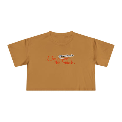 I Love @ianofAustin So Much | Women's Crop Tee