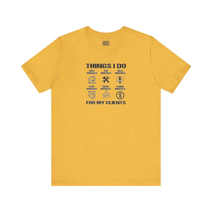 The Things I Do For My Clients - Unisex Jersey Tee
