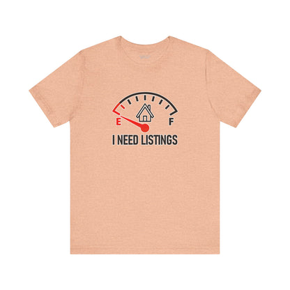 I Need Listings – Funny Realtor T-Shirt