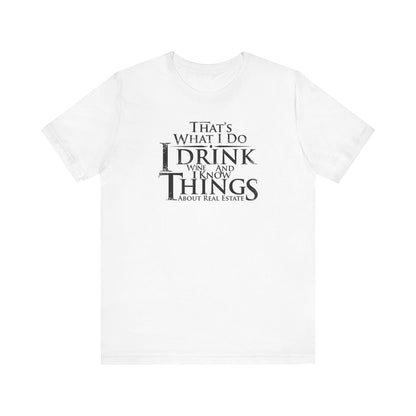 I Drink Wine and Know Real Estate T-Shirt