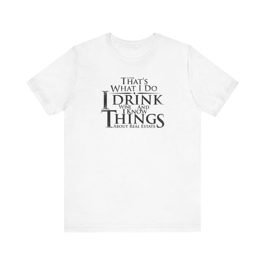 I Drink Wine and Know Real Estate T-Shirt