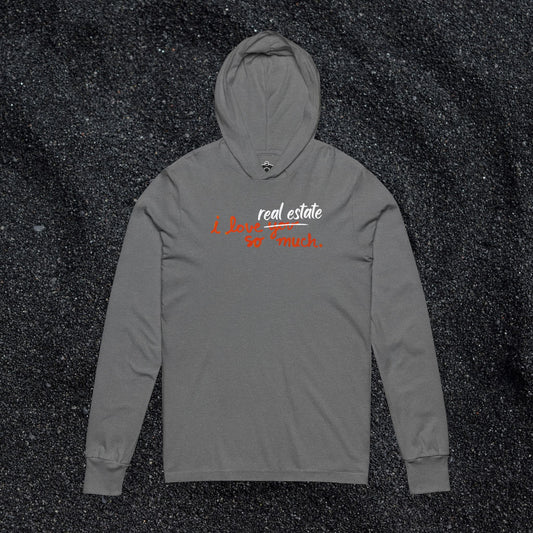 I Love Real Estate So Much Hooded Long Sleeve Tshirt
