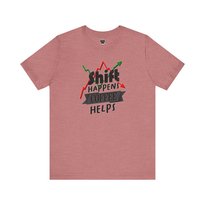 Shift Happens, Coffee Helps – Unisex Jersey Tee