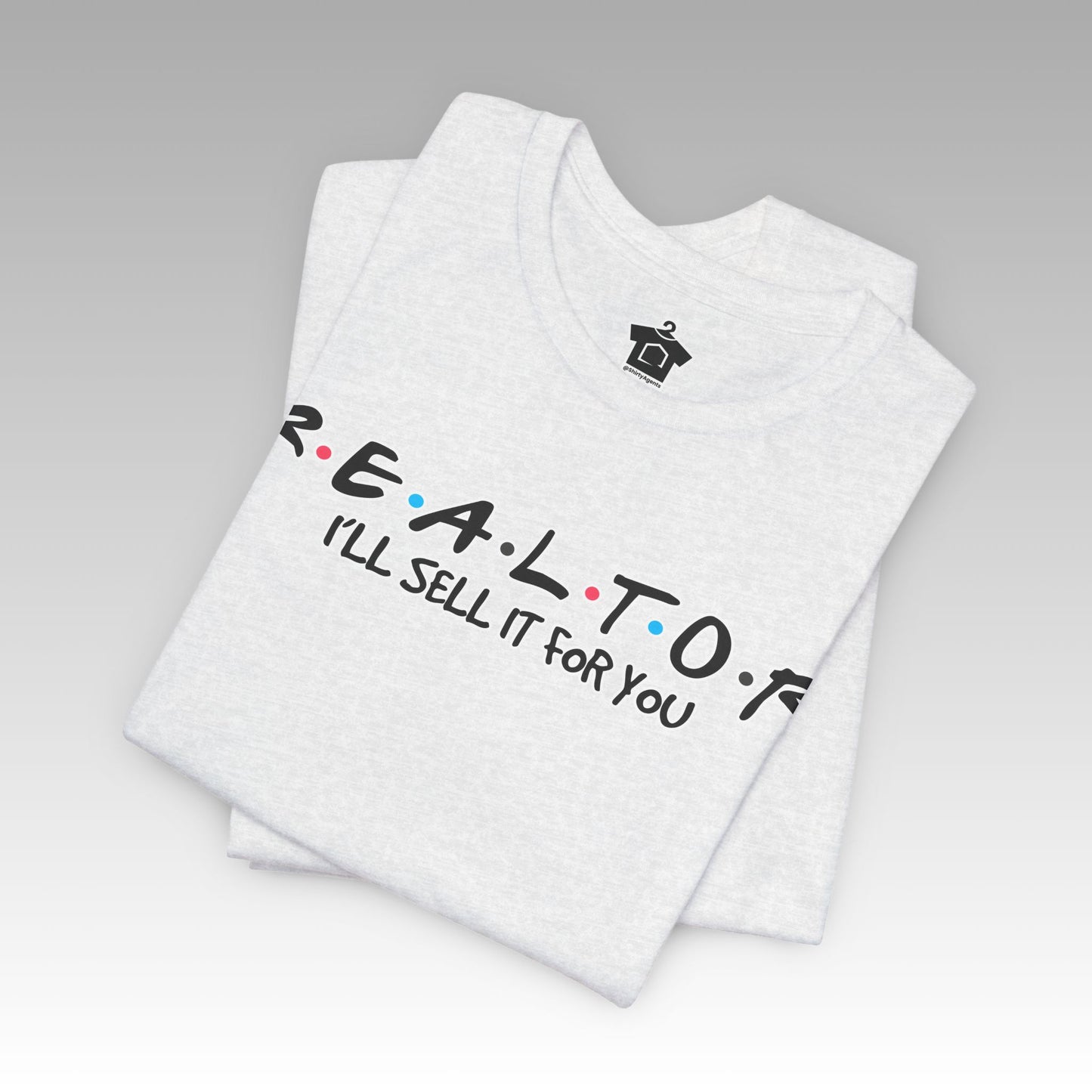 I'll Sell It For You – The Ultimate Realtor Hustle Tee