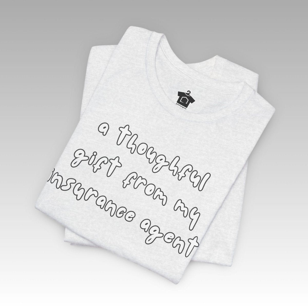 A Thoughtful Gift From My Insurance Agent T-Shirt - T-Shirt | ShirtyAgents