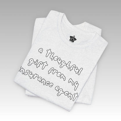 A Thoughtful Gift From My Insurance Agent T-Shirt - T-Shirt | ShirtyAgents