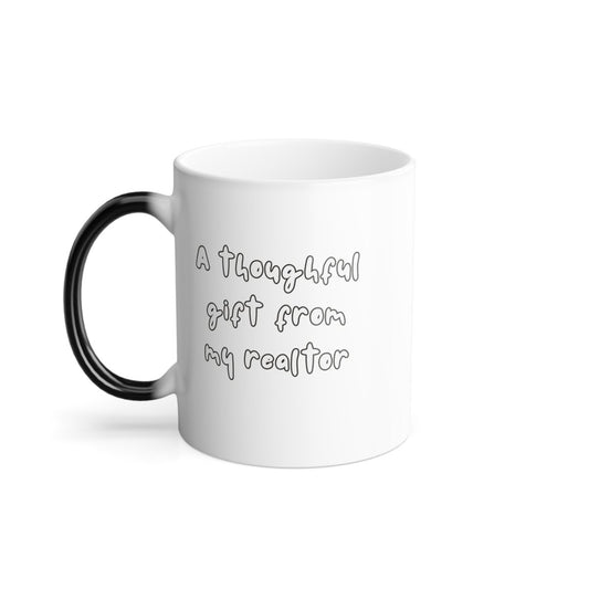 A Thoughtful Gift from My Realtor Color - Changing Mug - Mug | ShirtyAgents