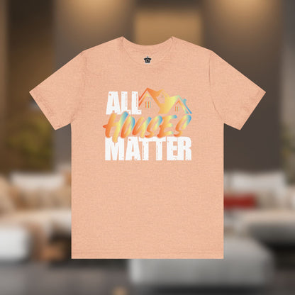 All Houses Matter Tee - T-Shirt | ShirtyAgents