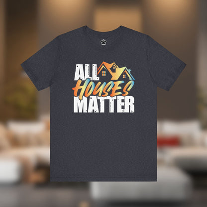All Houses Matter Tee - T-Shirt | ShirtyAgents