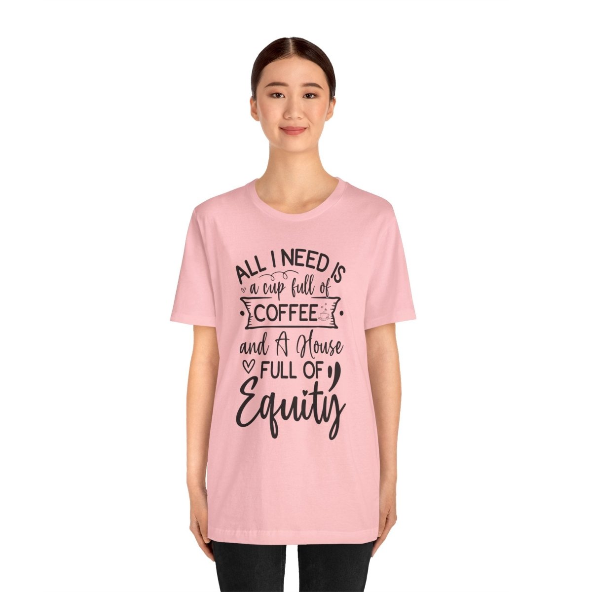 All I Need Is Equity - T-Shirt | ShirtyAgents