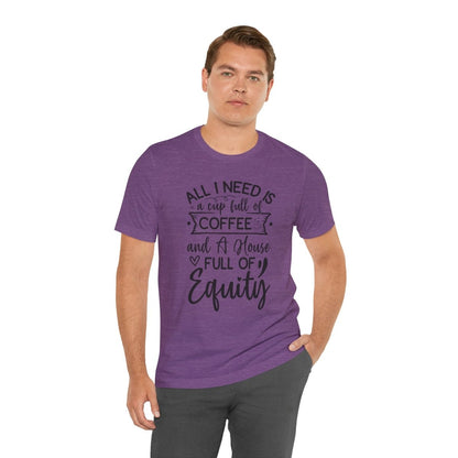 All I Need Is Equity - T-Shirt | ShirtyAgents